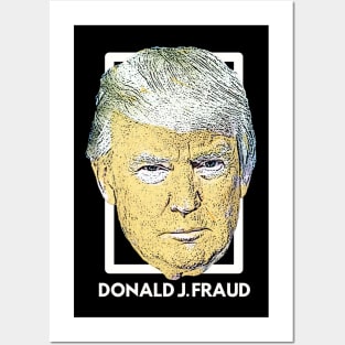 Donald J. Fraud Posters and Art